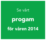 
Se vårt
progam 
för våren 2014